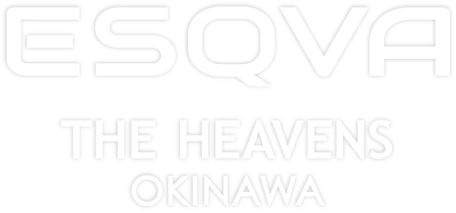 ESQVA THE HEAVENS OKINAWA